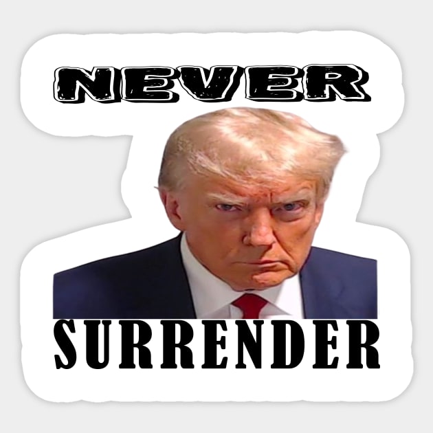 Donald trump- never surrender Sticker by your best store